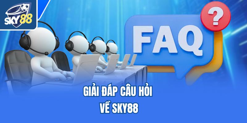 Giải đáp câu hỏi về Sky88