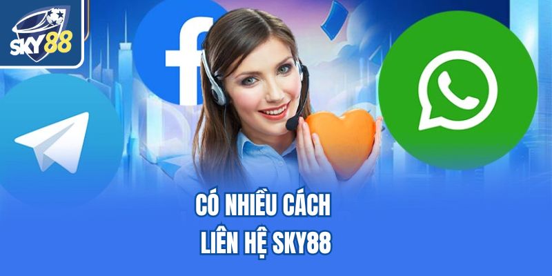 Có nhiều cách liên hệ Sky88
