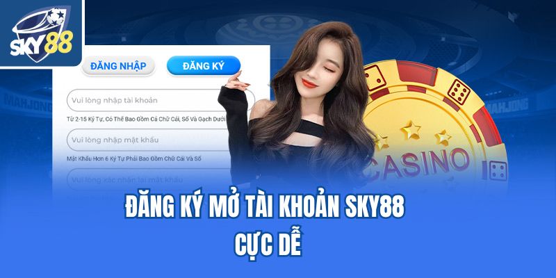 Đăng ký mở tài khoản Sky88 cực dễ