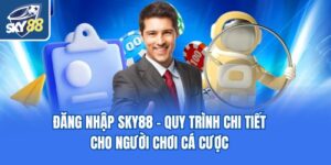 Đăng Nhập Sky88 - Quy Trình Chi Tiết Cho Người Chơi Cá Cược
