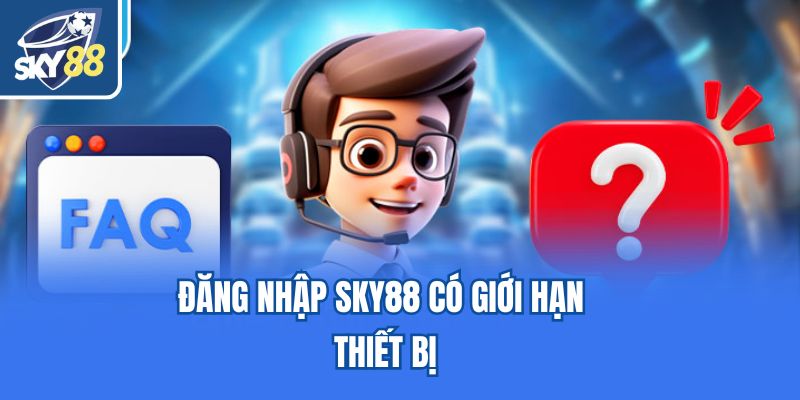 Đăng nhập Sky88 có giới hạn thiết bị