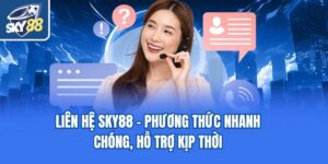 Liên Hệ Sky88 - Phương Thức Nhanh Chóng, Hỗ Trợ Kịp Thời