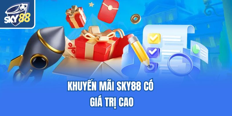 Khuyến mãi Sky88 có giá trị cao